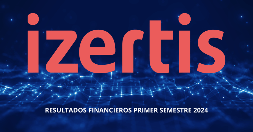 Resultados Financieros de Izertis: Crecimiento en&nbsp;2024